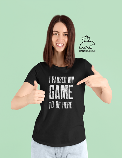 I PAUSED MY GAME T-shirt