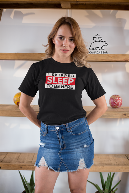 I SKIPPED SLEEP T-shirt