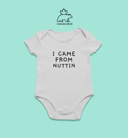 Baby Bodysuit I came from nuttin