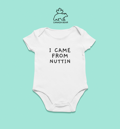 Baby Bodysuit I came from nuttin