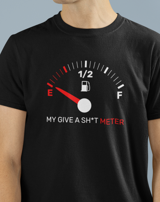 MY GIVE A SH*T METER T-shirt