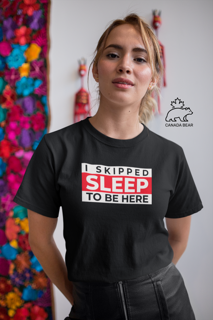 I SKIPPED SLEEP T-shirt